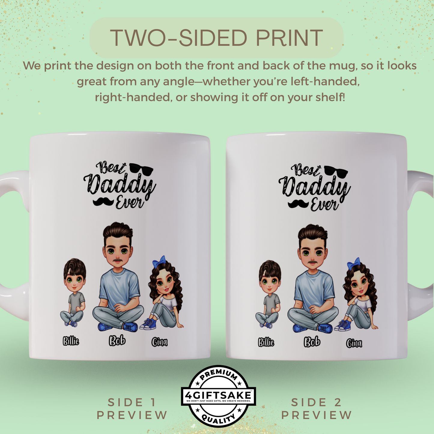 To my Father - Best Daddy Ever! - Fully Customized Double Sided Mug