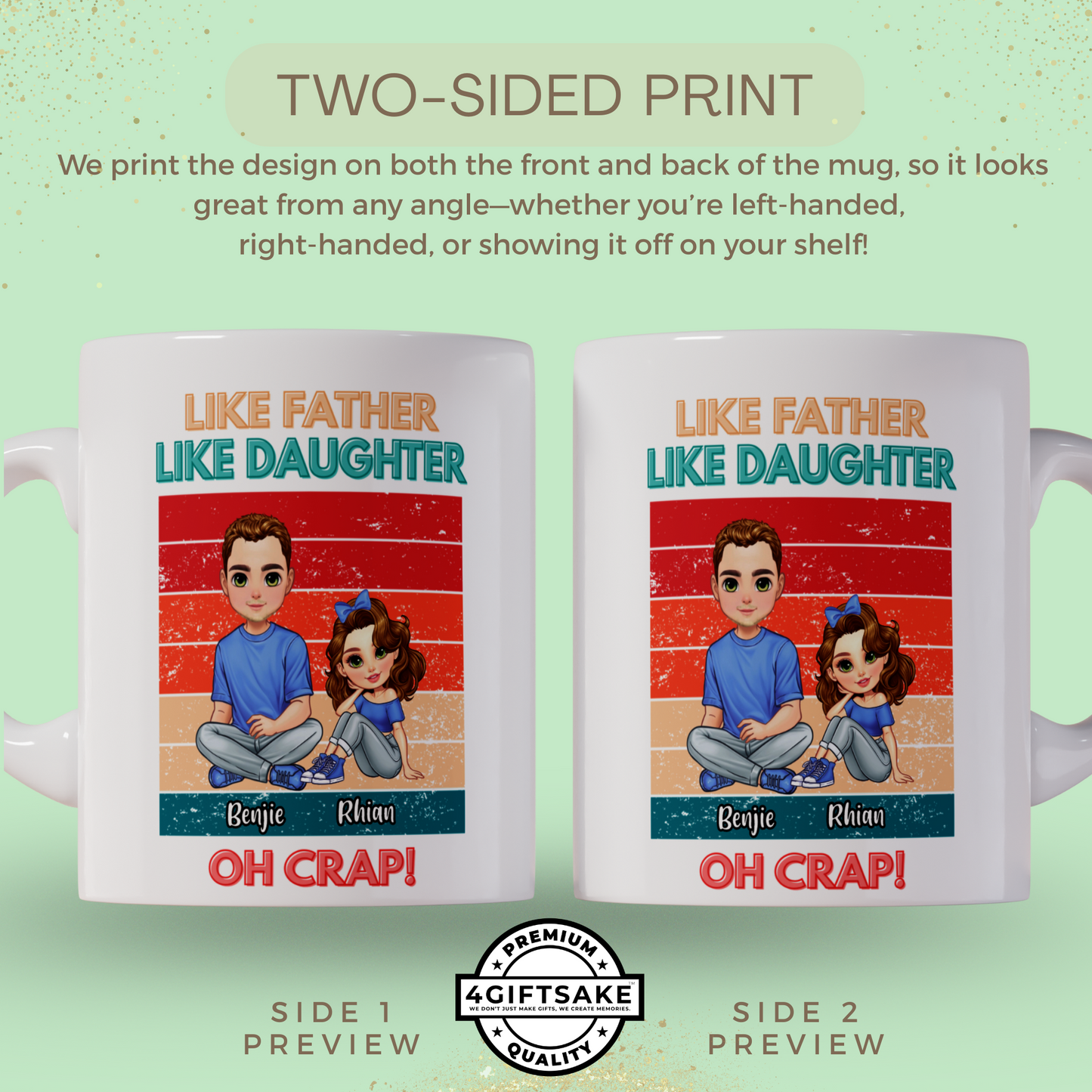 Like Father Like Daughter.. Oh Crap! - Fully Customized Double Sided Mug