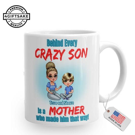 Mother & Son - Behind Every Crazy Son is a Mother Who Made Him That Way! - Double Sided Personalized Mug