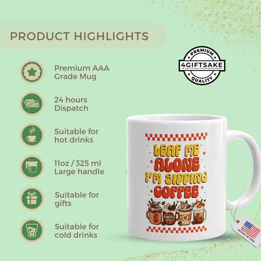 Leaf Me Alone I'm Sipping Coffee - Seasonal Themed Double Sided Personalized Mug for Fall Season