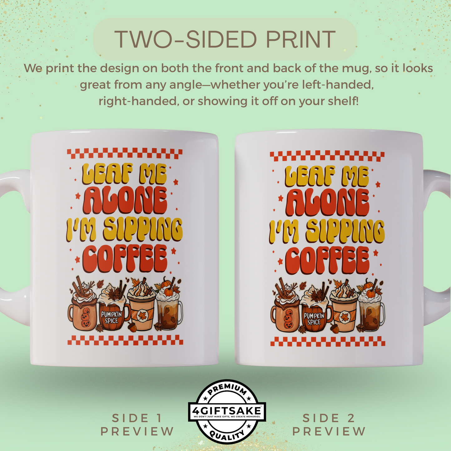 Leaf Me Alone I'm Sipping Coffee -  Seasonal Themed Double Sided Personalized Mug for Fall Season