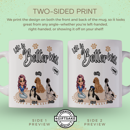 Life is Better With Dogs! - Double Sided Personalized Mug