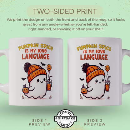 Pumpkin Spice is my Love Language -  Seasonal Themed Double Sided Personalized Mug for Fall and Halloween